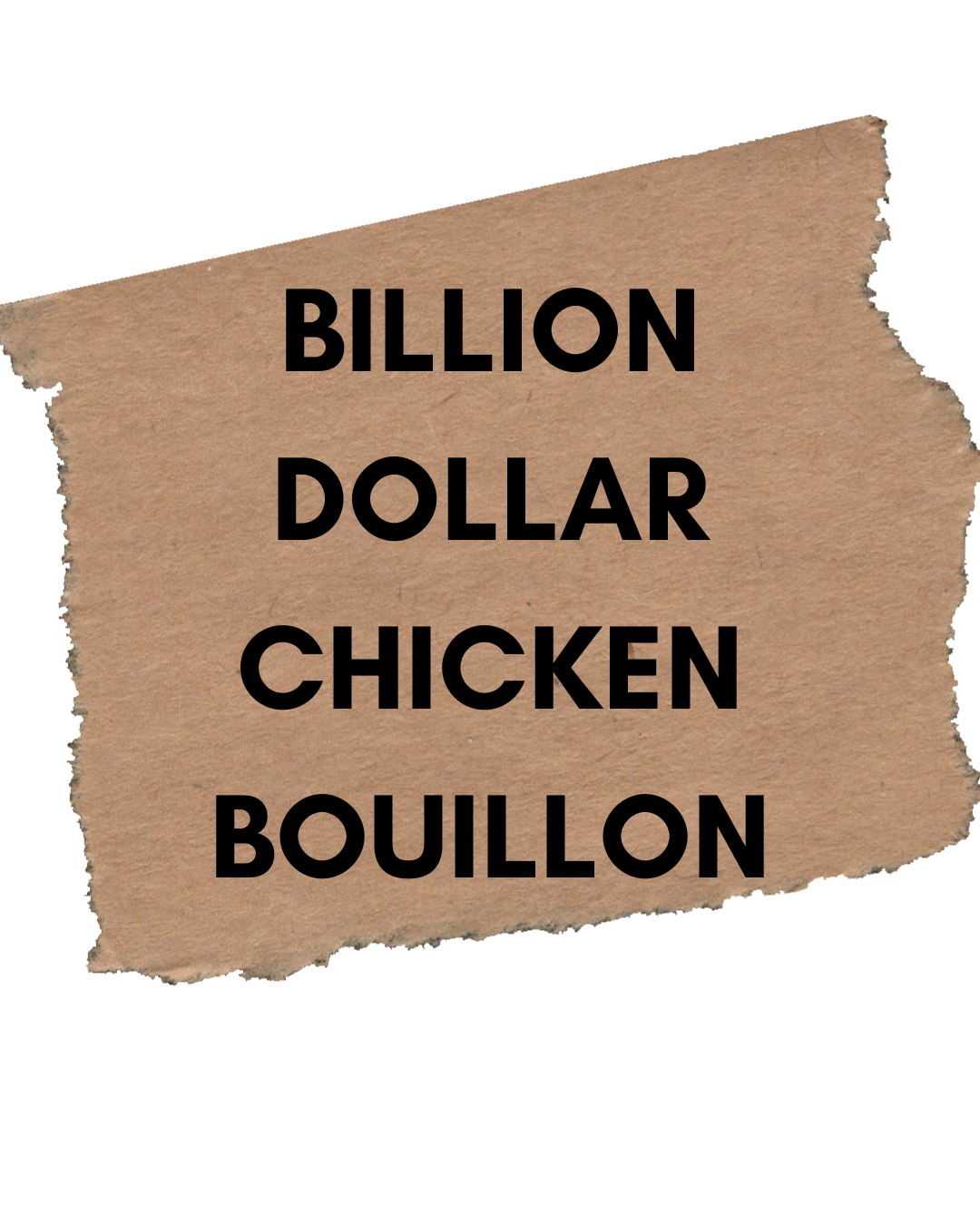 Bigger Billion Dollar Bouillon