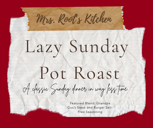 Mrs. Root's Lazy Sunday Pot Roast