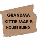 Grandma Kittie Mae's House Blend