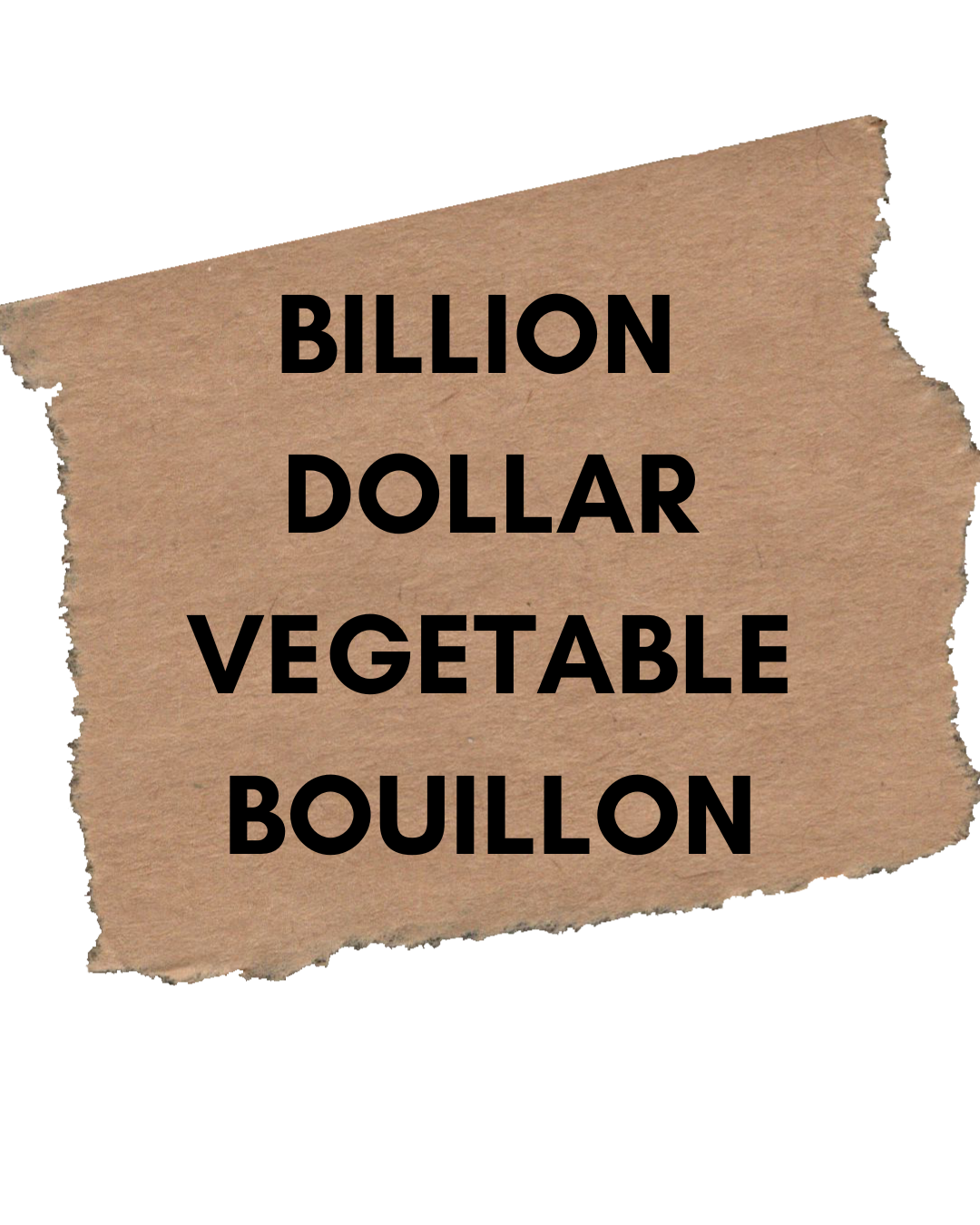 Billion Dollar Vegetable Bouillon
